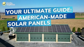 Your Ultimate Guide To American-Made Solar Panels from Paradise Energy Solutions