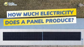 How Much Electricity Does A Solar Panel Produce?