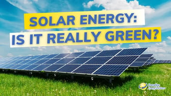 Is Solar Energy Really Green?
