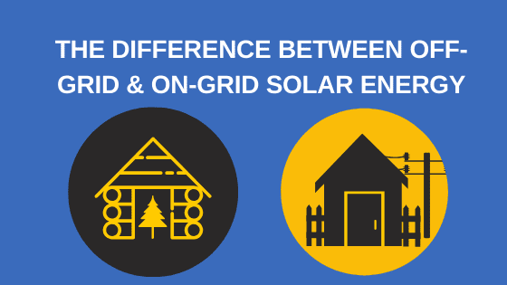 The Difference Between Off-Grid and On-Grid Solar Energy